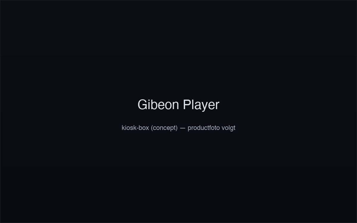 Gibeon Player kiosk-box (concept)